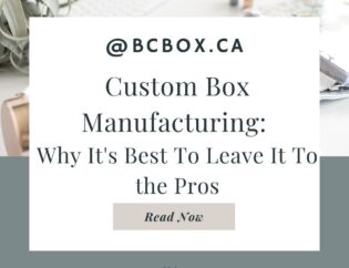 Custom Box Manufacturing: Why It's Best To Leave It To the Pros